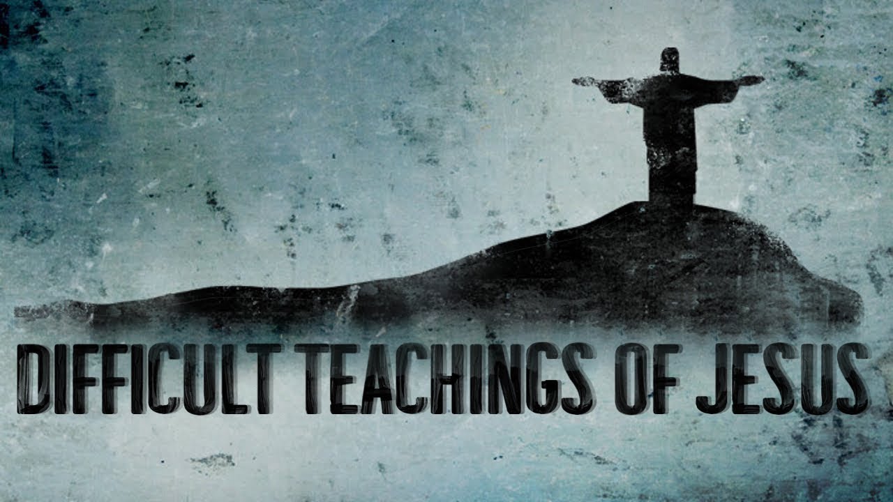 Difficult Teachings of Jesus