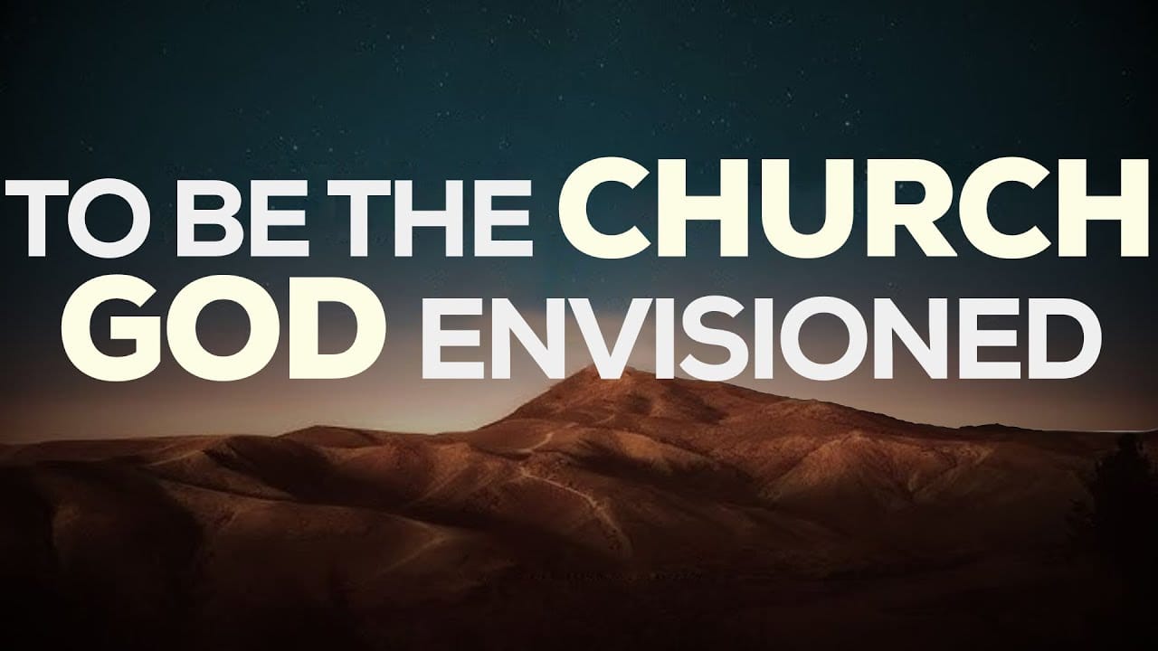 To Be the Church God Envisioned